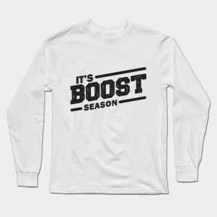 It's boost season Long Sleeve T-Shirt